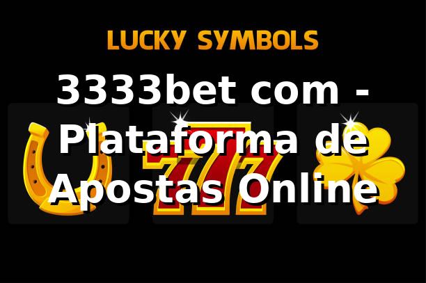 3333bet com - Plataforma de Apostas Online
